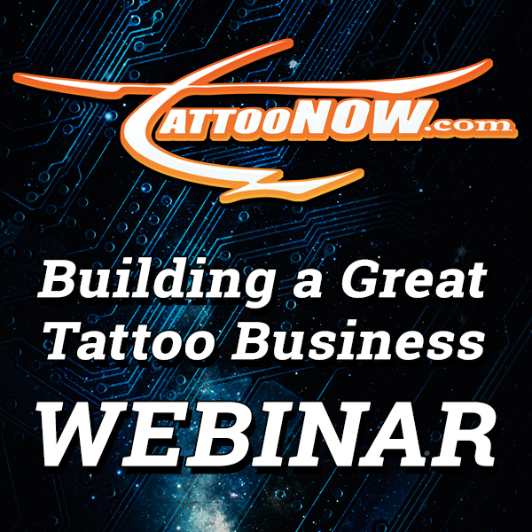 TattooNOW's Building a GREAT Tattoo Business Webinar