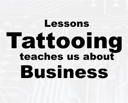 Lessons tattooing teaches us about business Live J